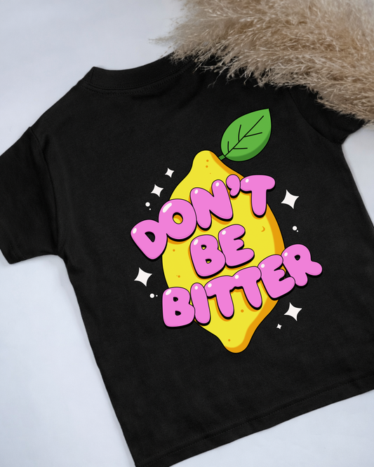 Don't Be Bitter T-shirt