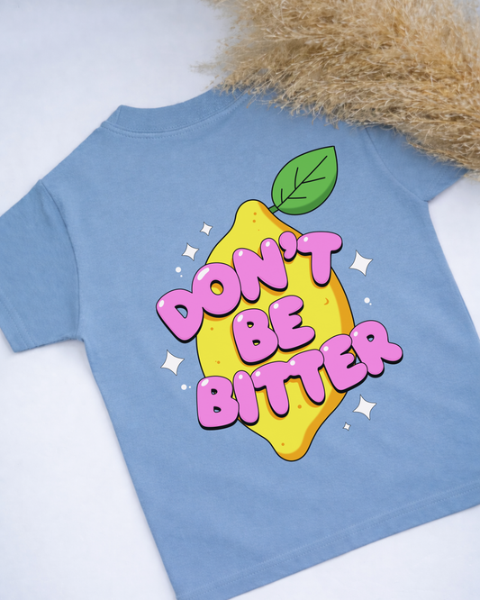 Don't Be Bitter T-shirt
